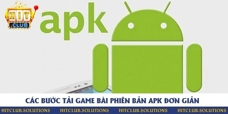 3 bước tải và cài đặt ứng dụng game bài phiên bản APK