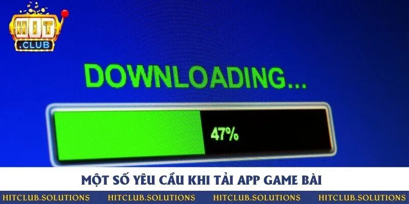 Yêu cầu về thiết bị và điều kiện điều khoản tải app game bài